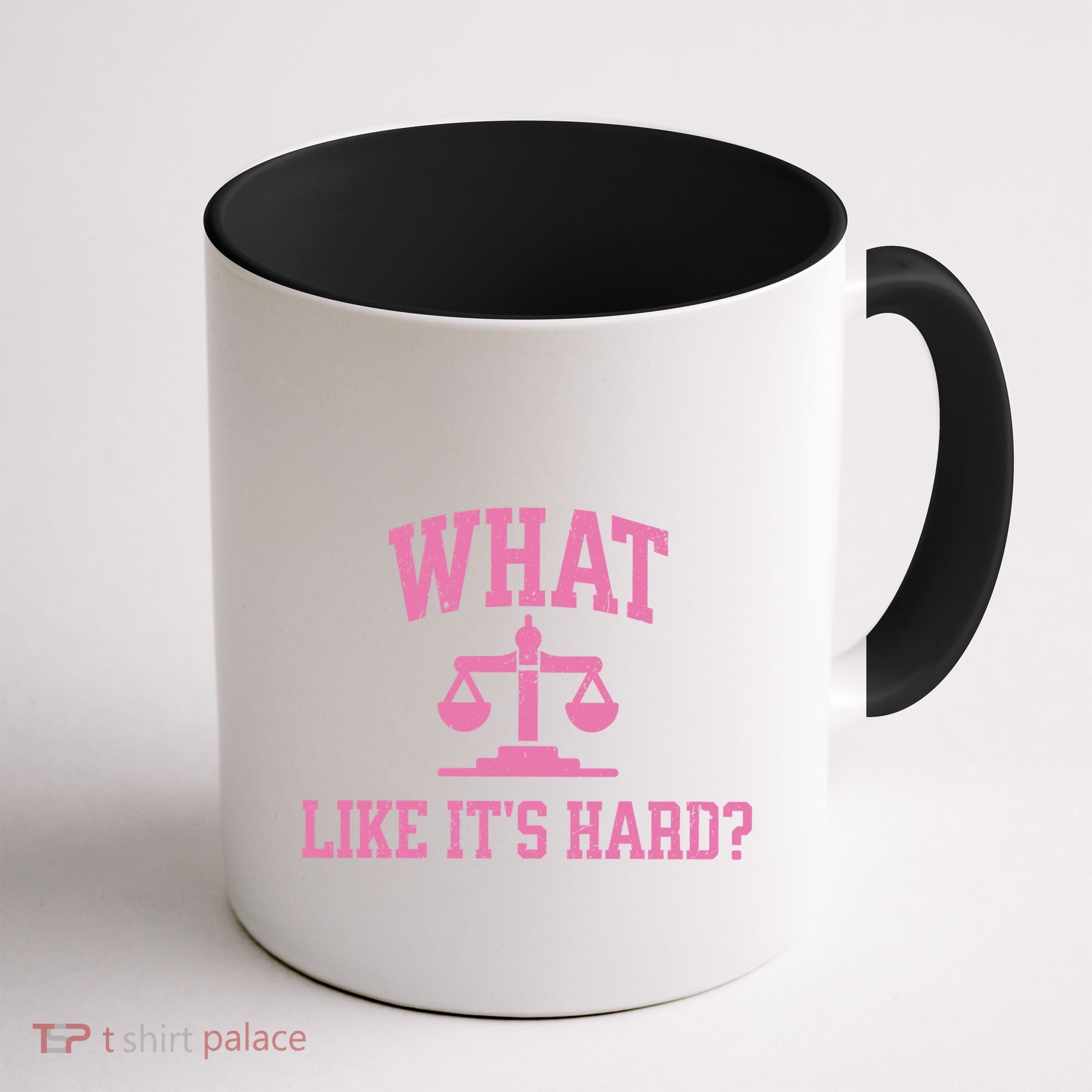 Lawyer What Like ItS Hard Coffee Mug