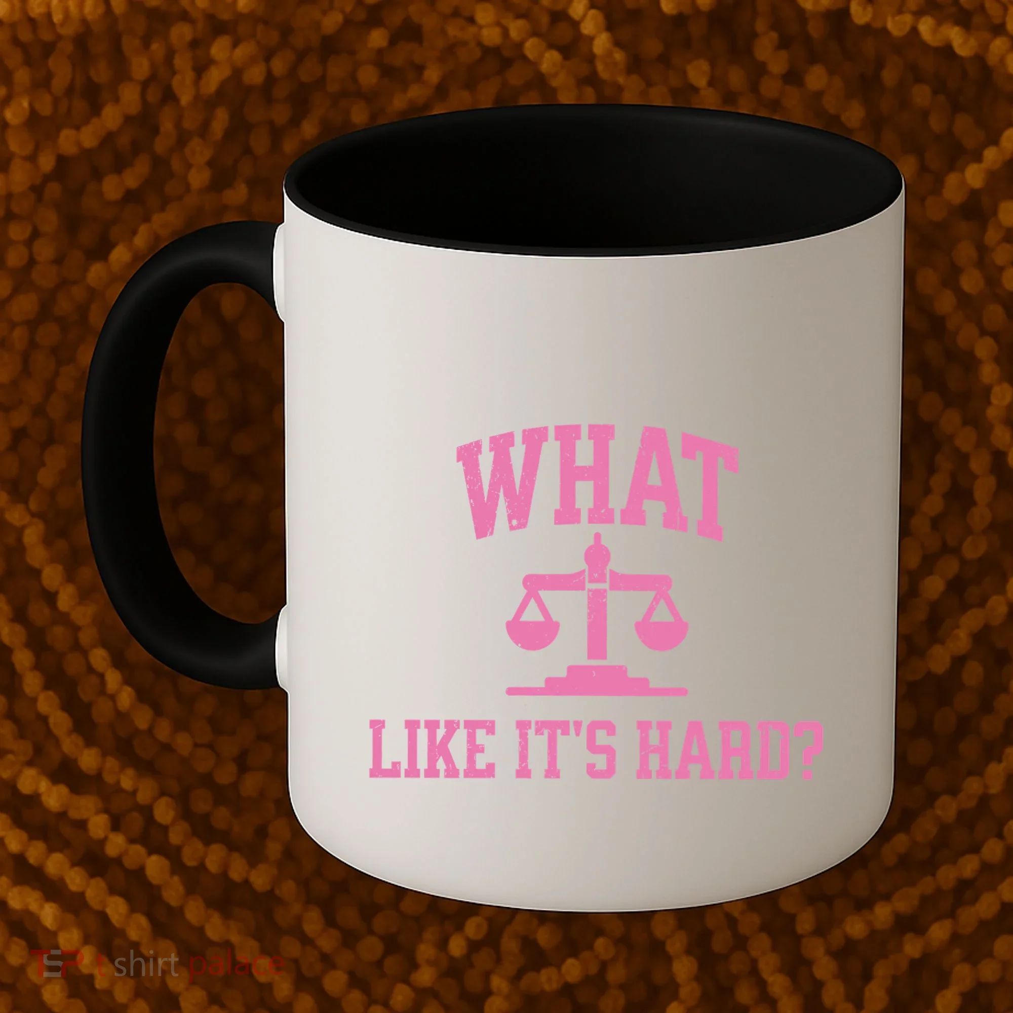 Lawyer What Like ItS Hard Coffee Mug