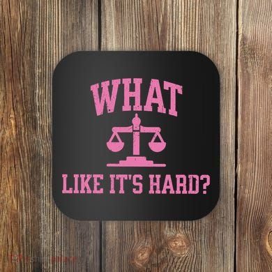 Lawyer What Like ItS Hard Coaster