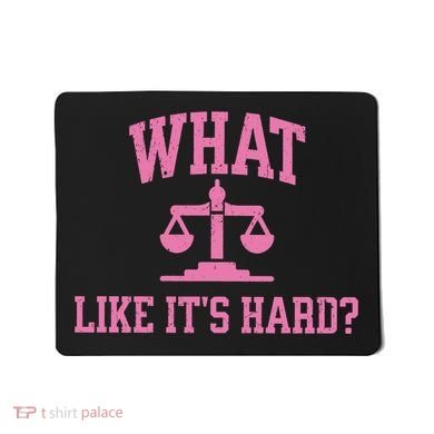Lawyer What Like ItS Hard Mousepad