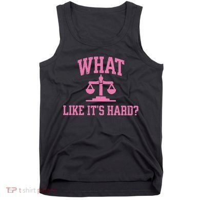 Lawyer What Like ItS Hard Tank Top