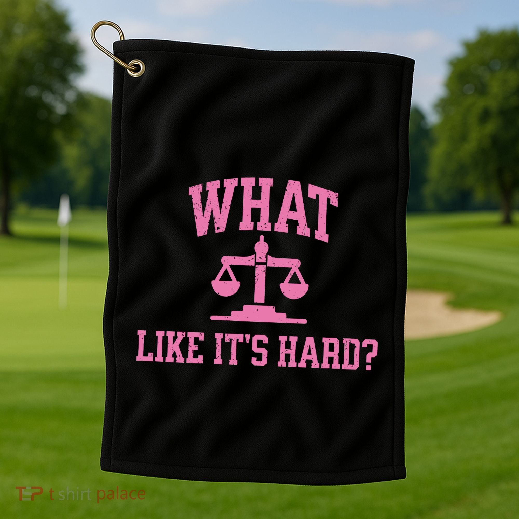 Lawyer What Like ItS Hard Golf Towel