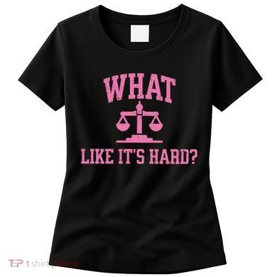 Lawyer What Like ItS Hard Women's T-Shirt