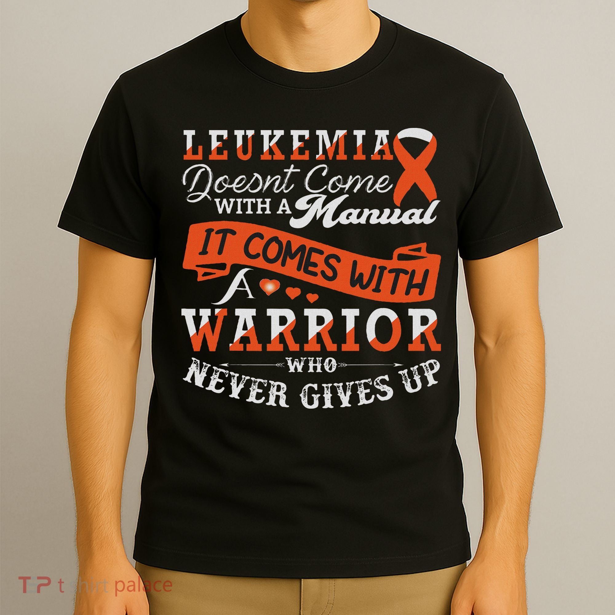 Leukemia Warrior Orange Ribbon Support Quote Family Friends T-Shirt