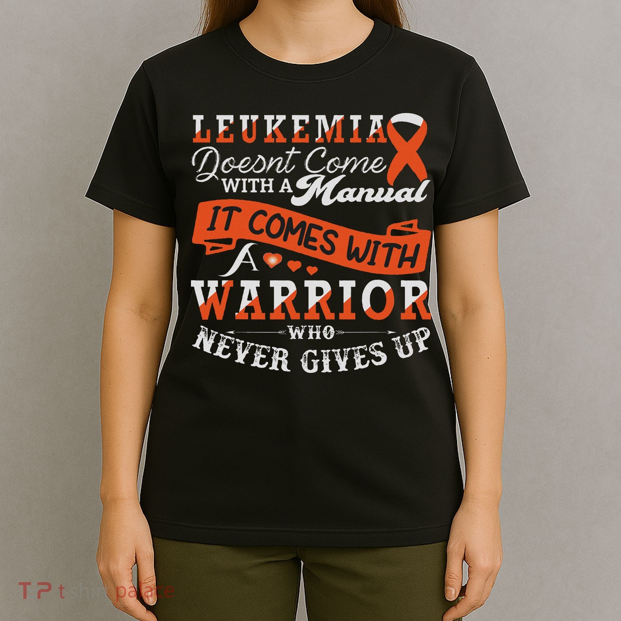 Leukemia Warrior Orange Ribbon Support Quote Family Friends T-Shirt