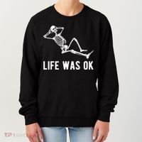 Life Was Ok Funny Dead Skeleton Women's Sweatshirt thumb 0