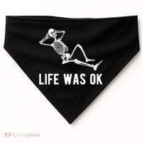 Life Was Ok Funny Dead Skeleton USA-Made Doggie Bandana thumb 0