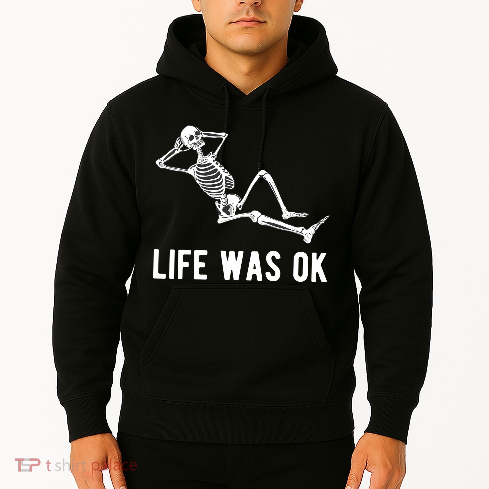 Life Was Ok Funny Dead Skeleton Hoodie