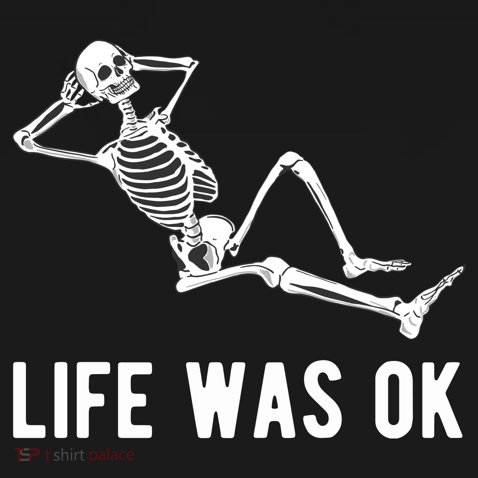 Life Was Ok Funny Dead Skeleton Sweatshirt