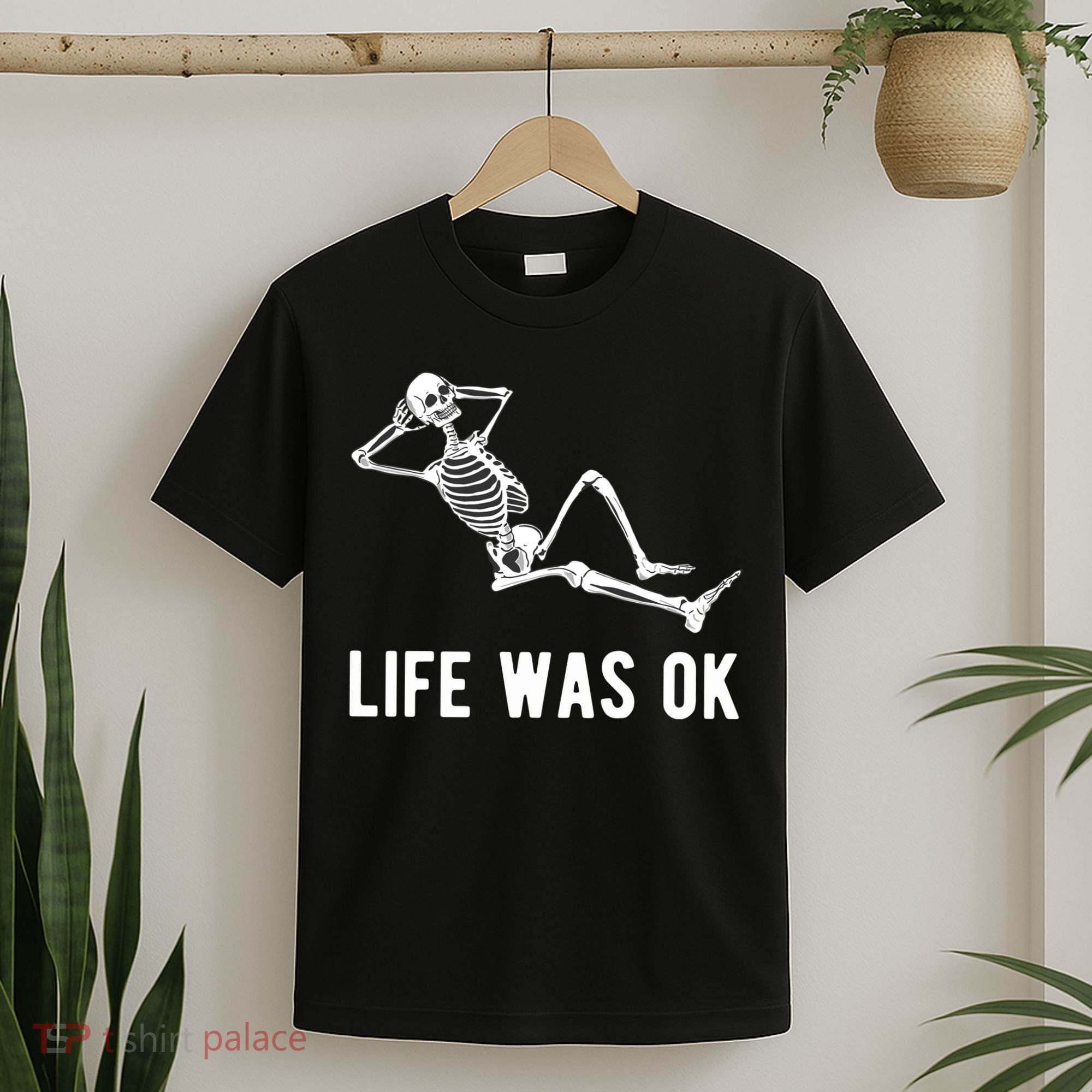Life Was Ok Funny Dead Skeleton T-Shirt