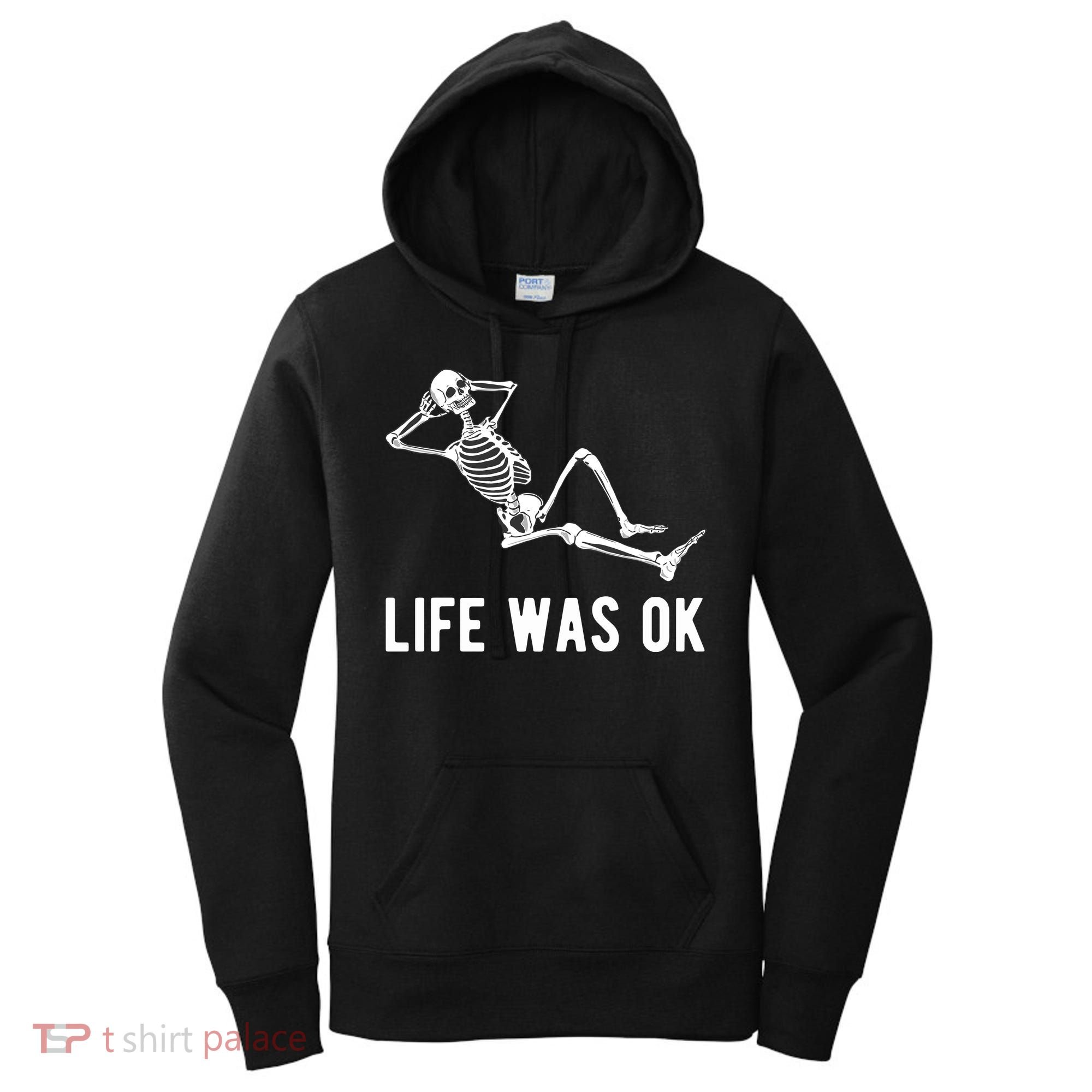 Life Was Ok Funny Dead Skeleton Women's Hoodie