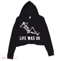 Life Was Ok Funny Dead Skeleton Crop Fleece Hoodie thumb 0