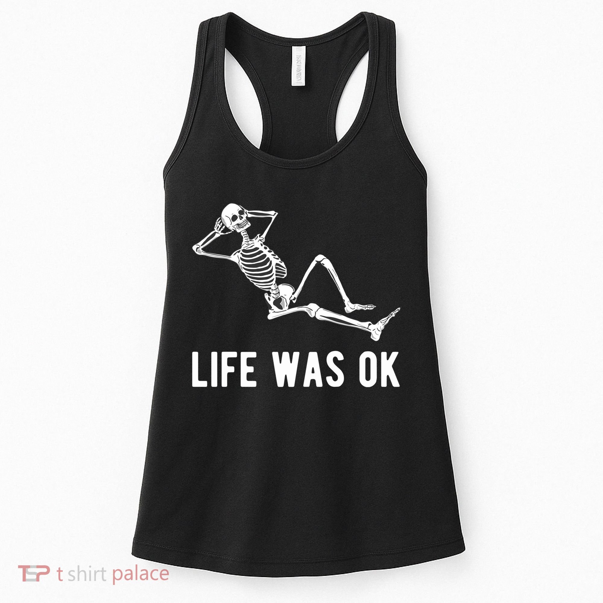 Life Was Ok Funny Dead Skeleton Women's Tank Top
