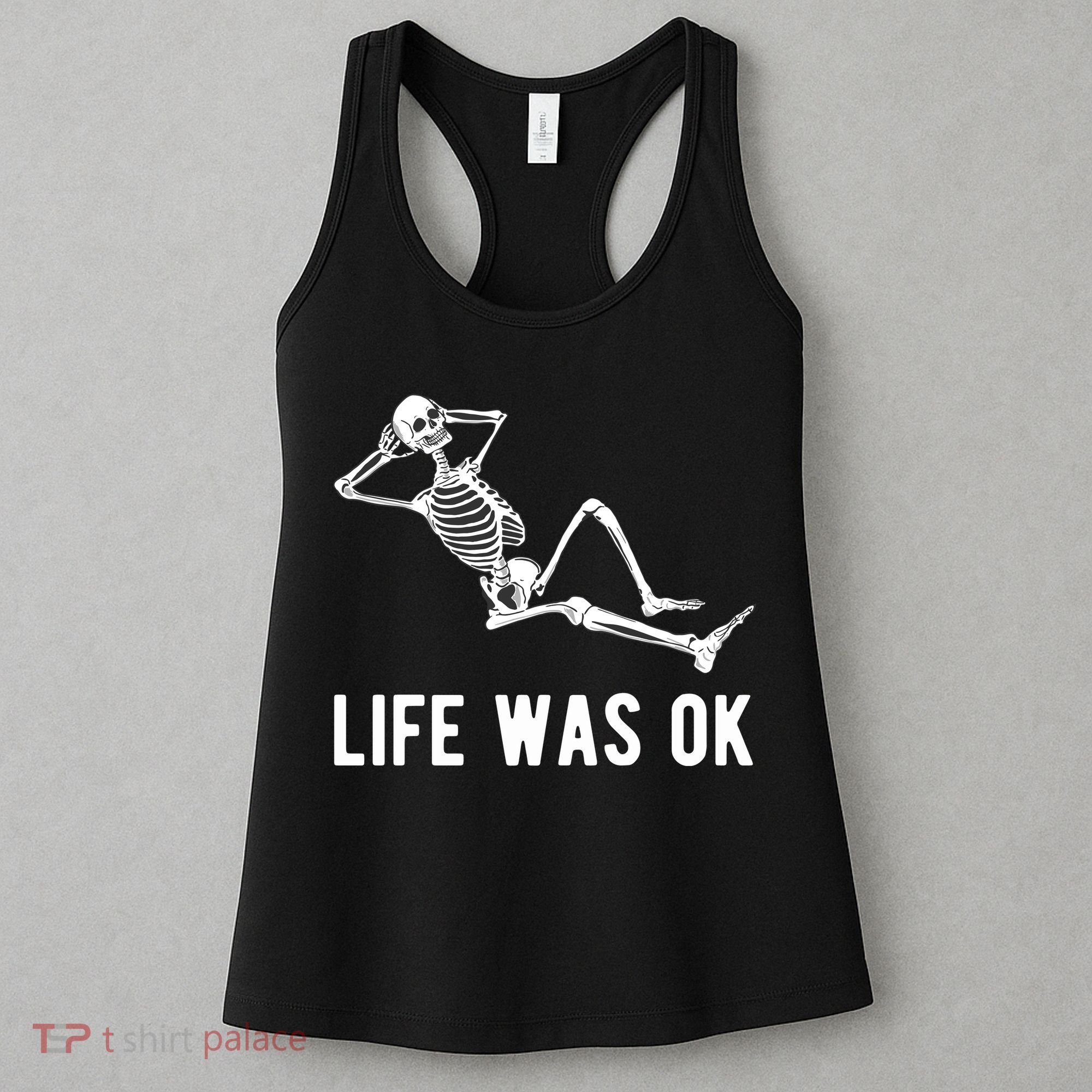 Life Was Ok Funny Dead Skeleton Women's Tank Top