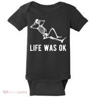 Life Was Ok Funny Dead Skeleton Baby Bodysuit thumb 0
