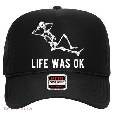 Life Was Ok Funny Dead Skeleton Hat