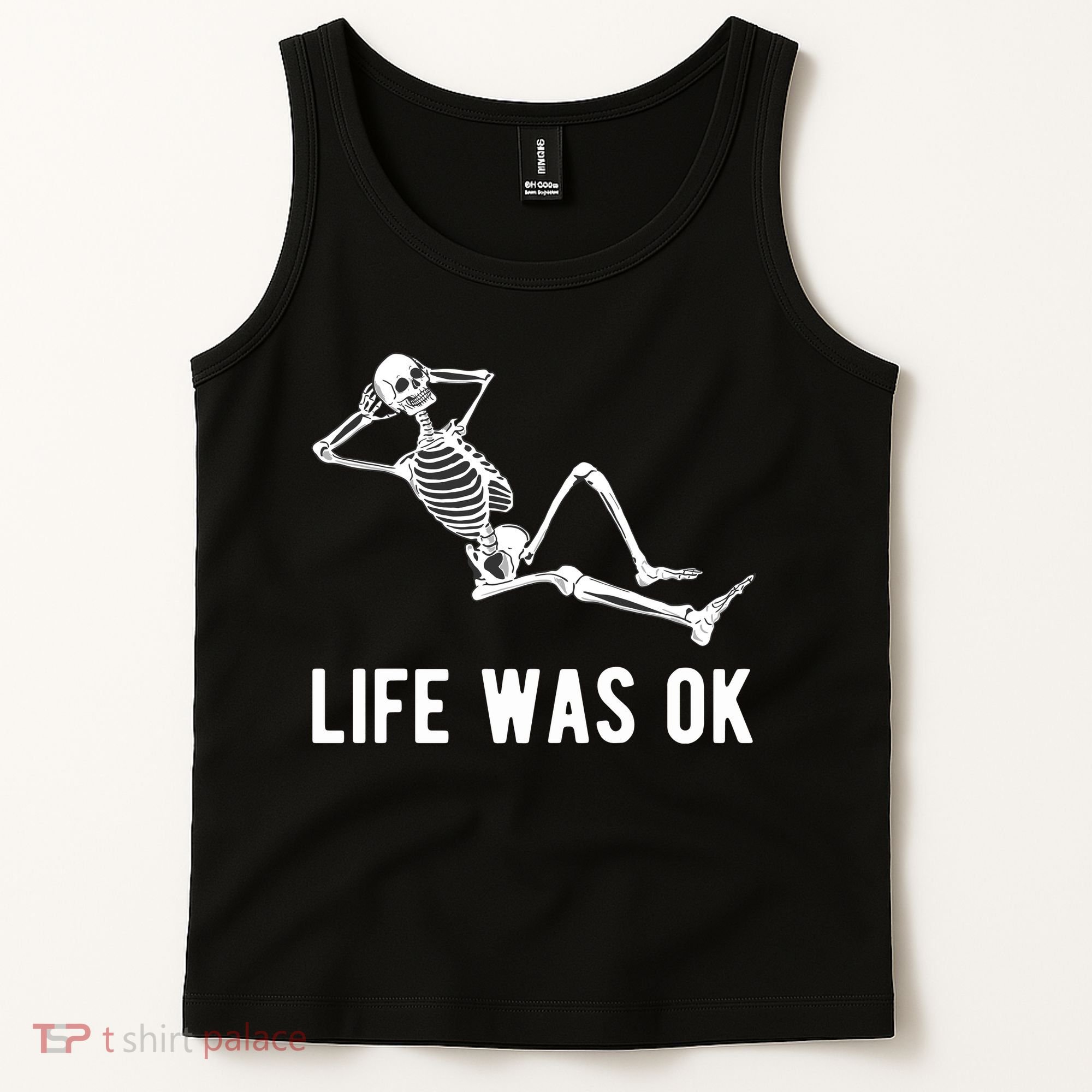Life Was Ok Funny Dead Skeleton Tank Top
