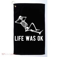 Life Was Ok Funny Dead Skeleton Golf Towel thumb 0