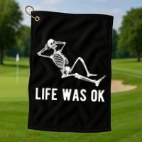 Life Was Ok Funny Dead Skeleton Golf Towel thumb 1