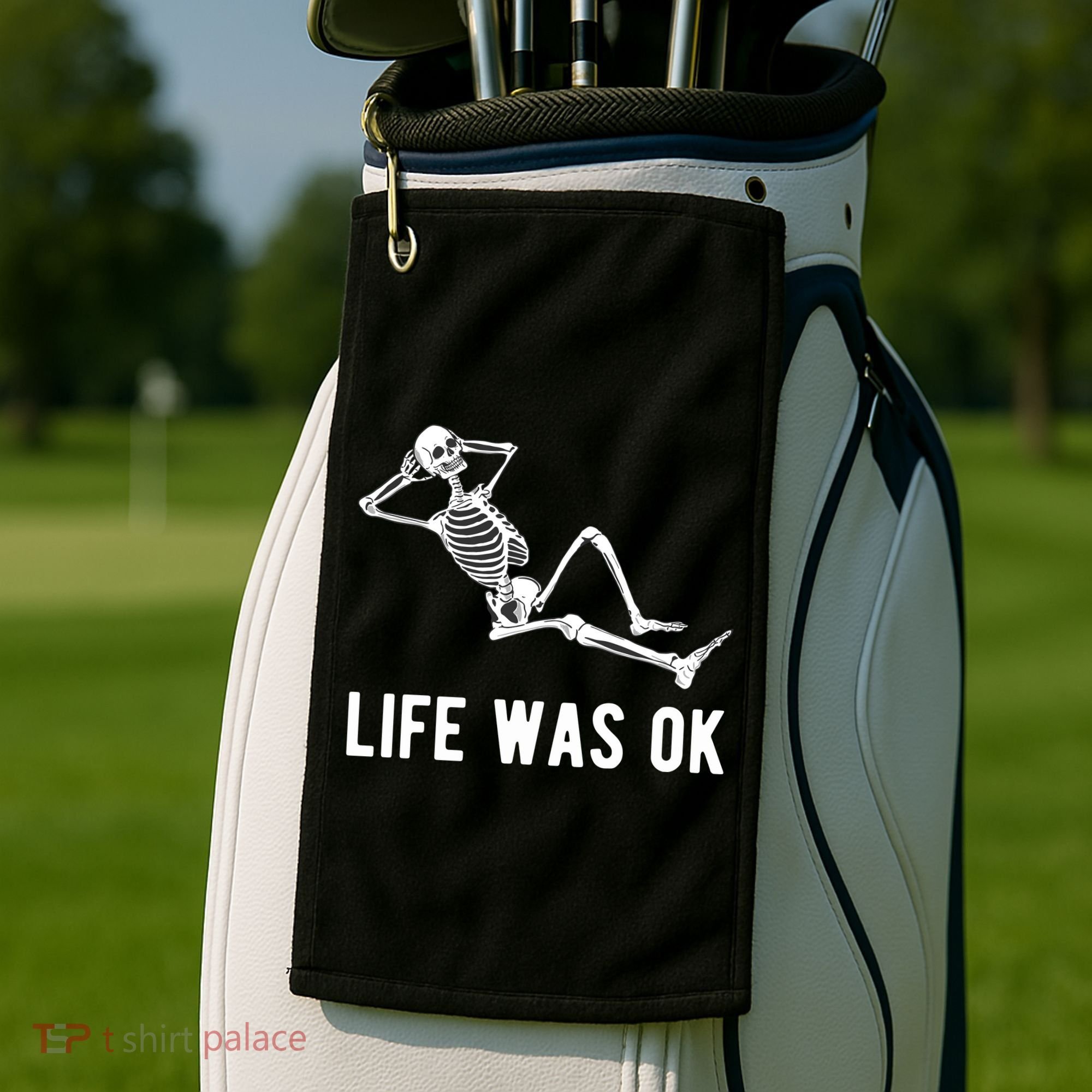 Life Was Ok Funny Dead Skeleton Golf Towel