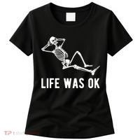 Life Was Ok Funny Dead Skeleton Women's T-Shirt thumb 0