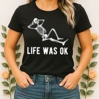 Life Was Ok Funny Dead Skeleton Women's T-Shirt thumb 2