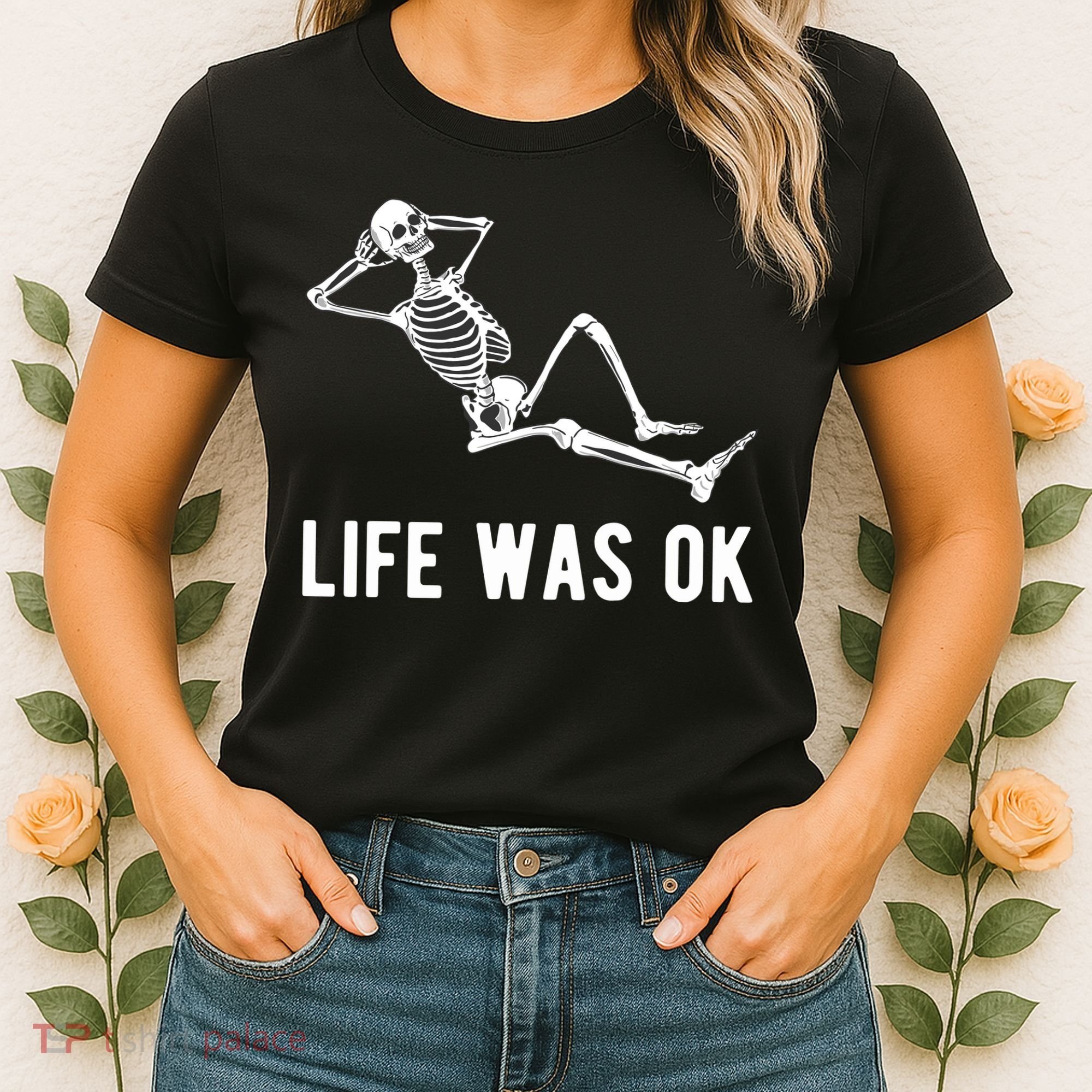 Life Was Ok Funny Dead Skeleton Women's T-Shirt