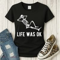Life Was Ok Funny Dead Skeleton Women's T-Shirt thumb 3