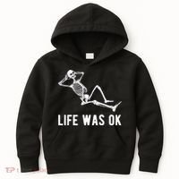 Life Was Ok Funny Dead Skeleton Kids Hoodie thumb 0