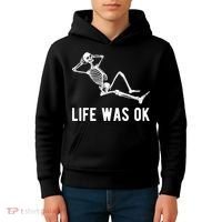 Life Was Ok Funny Dead Skeleton Kids Hoodie thumb 4