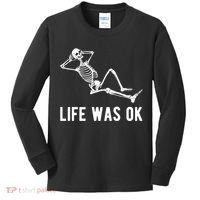 Life Was Ok Funny Dead Skeleton Kids Long Sleeve Shirt thumb 0