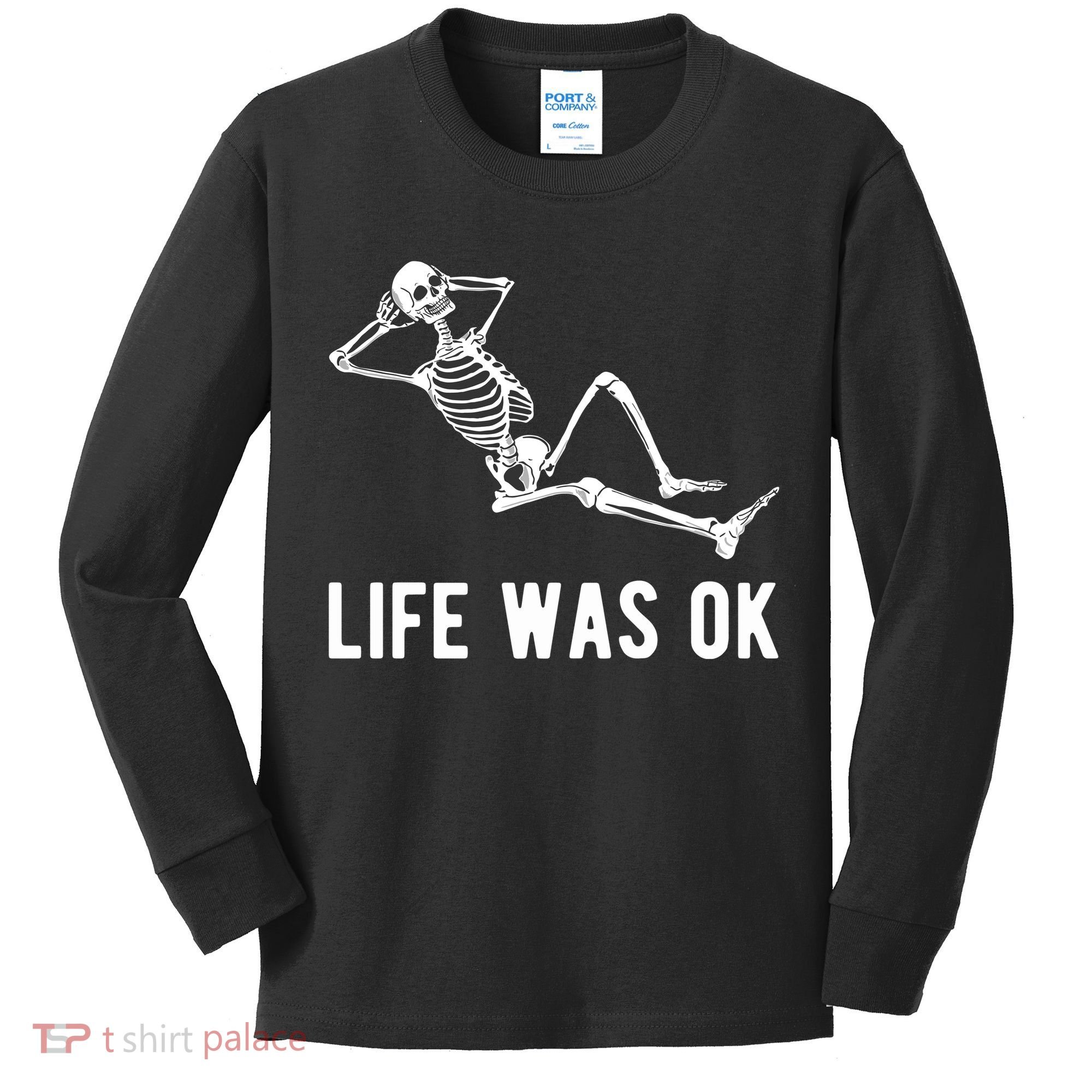 Life Was Ok Funny Dead Skeleton Kids Long Sleeve Shirt