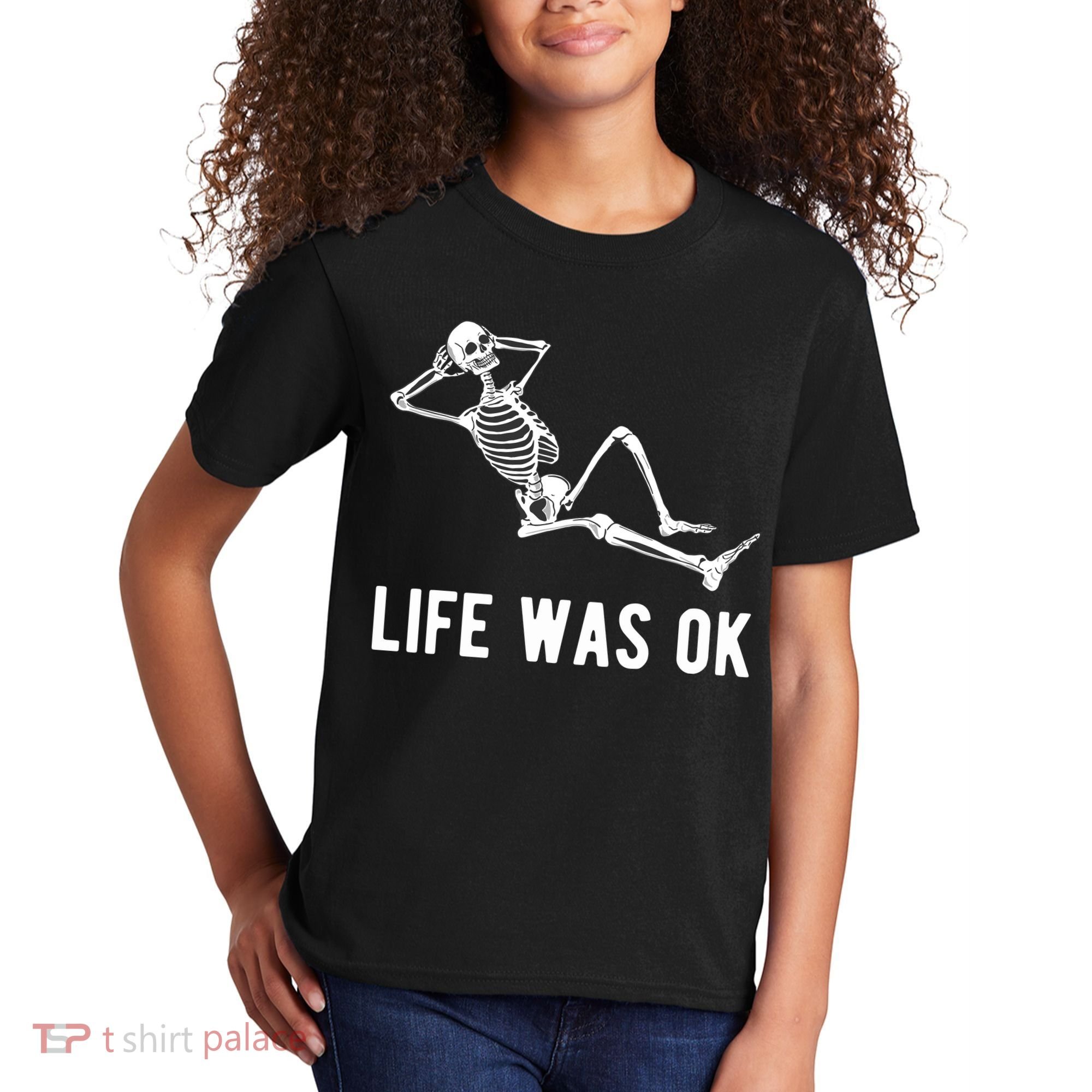 Life Was Ok Funny Dead Skeleton Kids T-Shirt