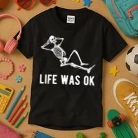 Life Was Ok Funny Dead Skeleton Kids T-Shirt thumb 3