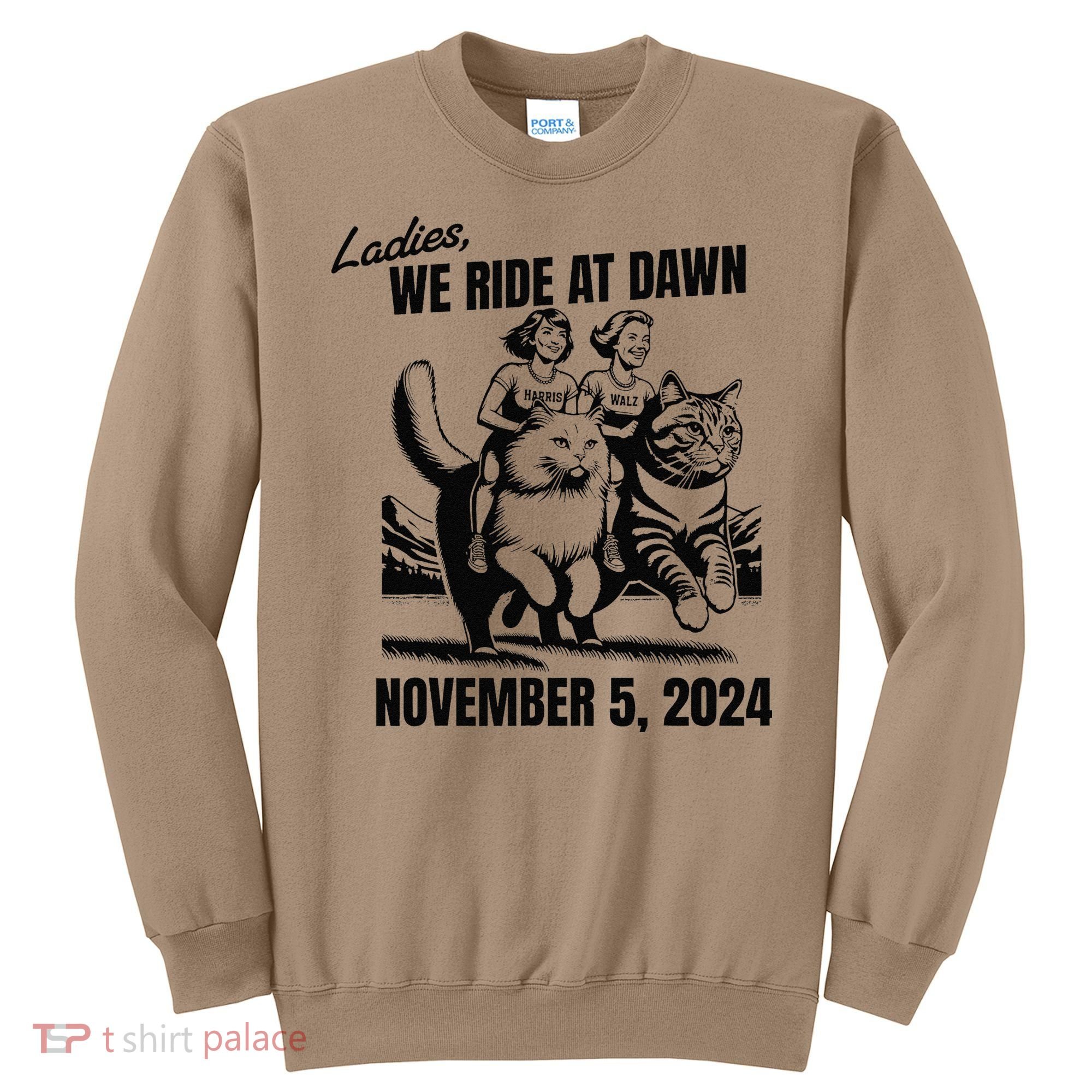 Ladies We Ride At Dawn November 5 2024 Cat Lady Election Sweatshirt