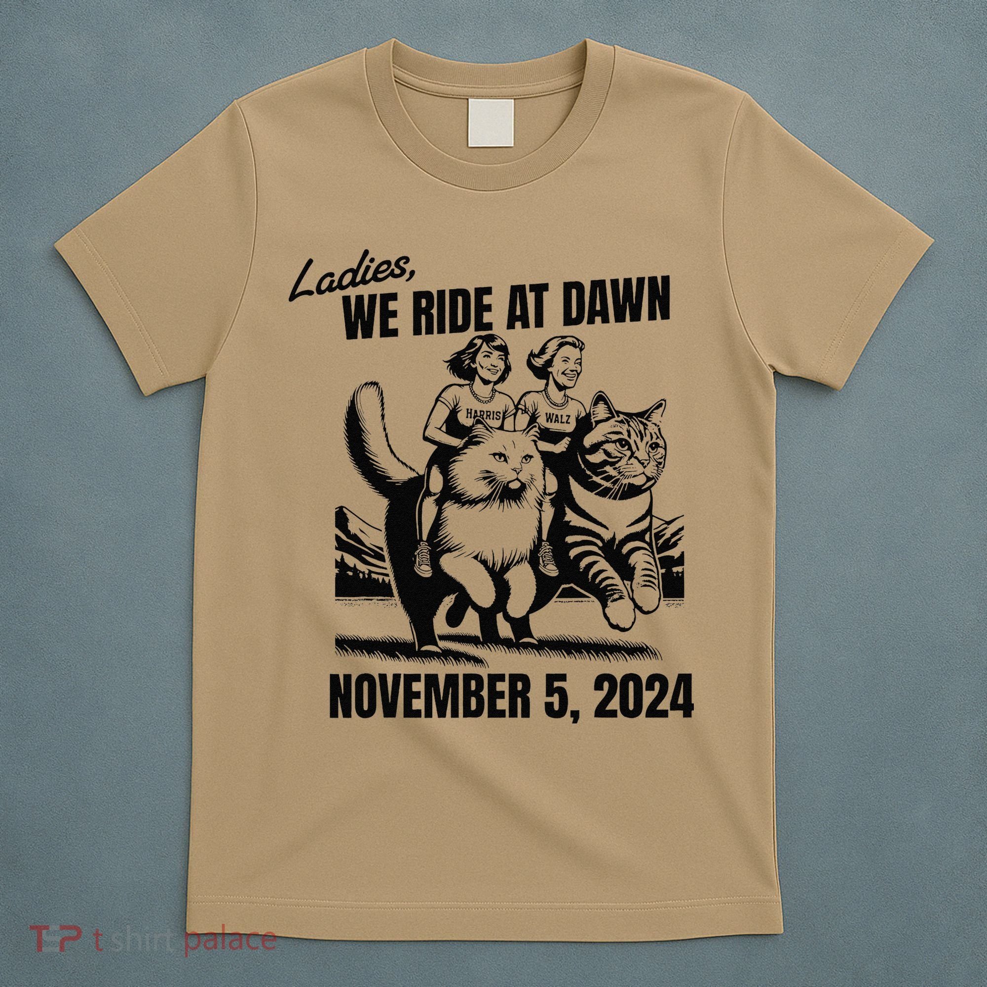 Ladies We Ride At Dawn November 5 2024 Cat Lady Election T-Shirt