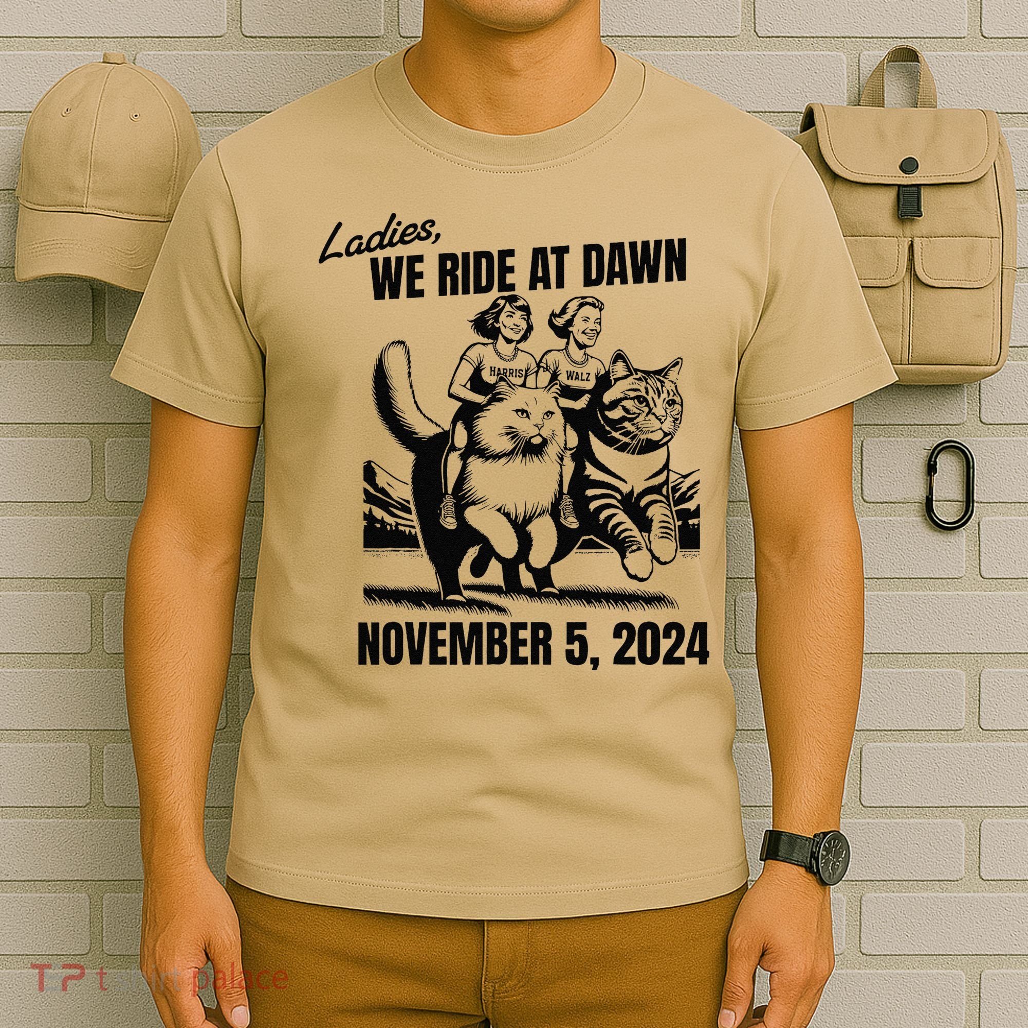 Ladies We Ride At Dawn November 5 2024 Cat Lady Election T-Shirt