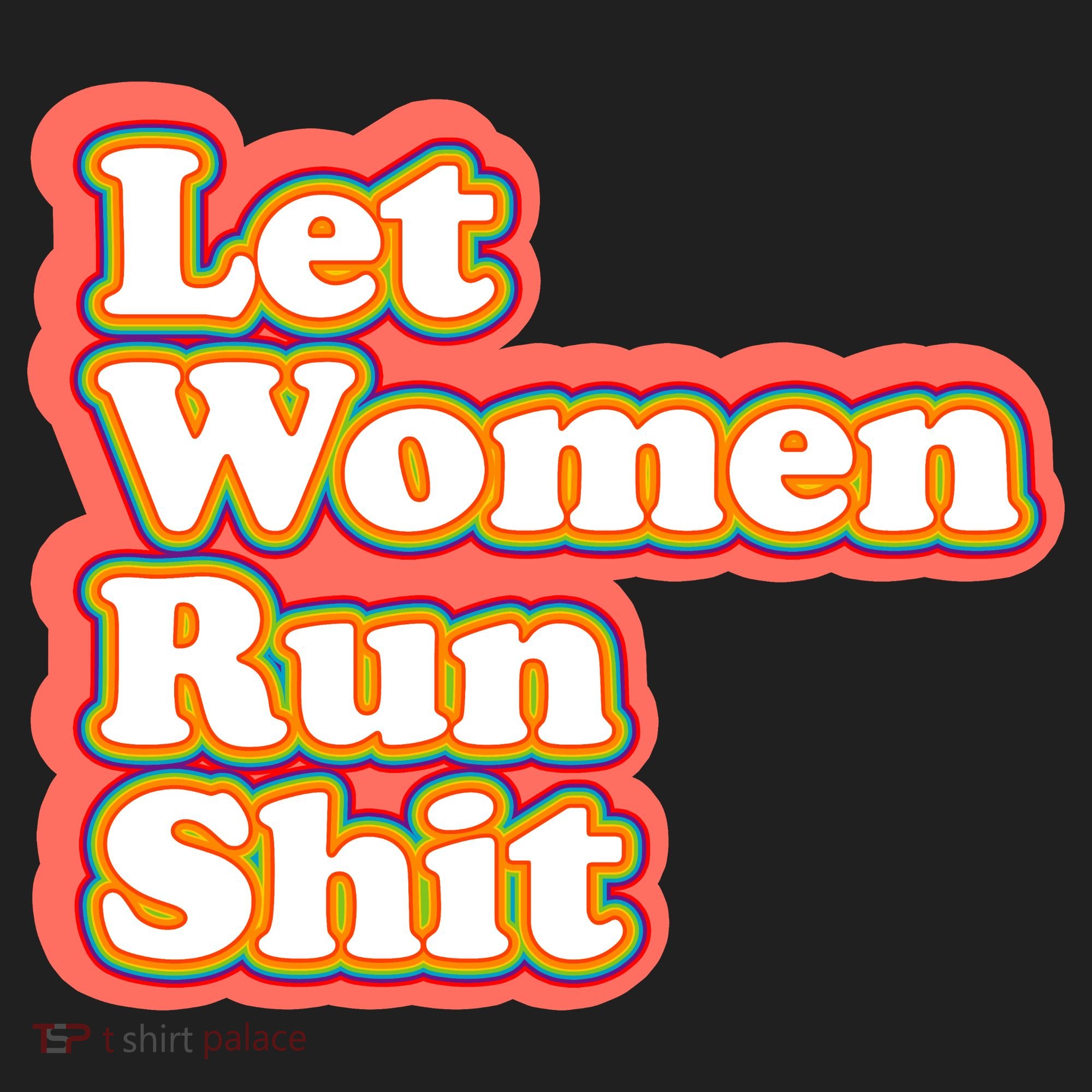Let Women Run Shit Women's Sweatshirt