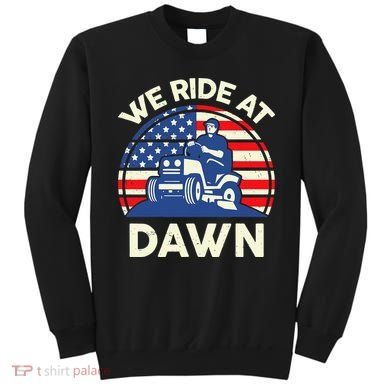 LawnMowing We Ride At Dawn LawnMower Sweatshirt