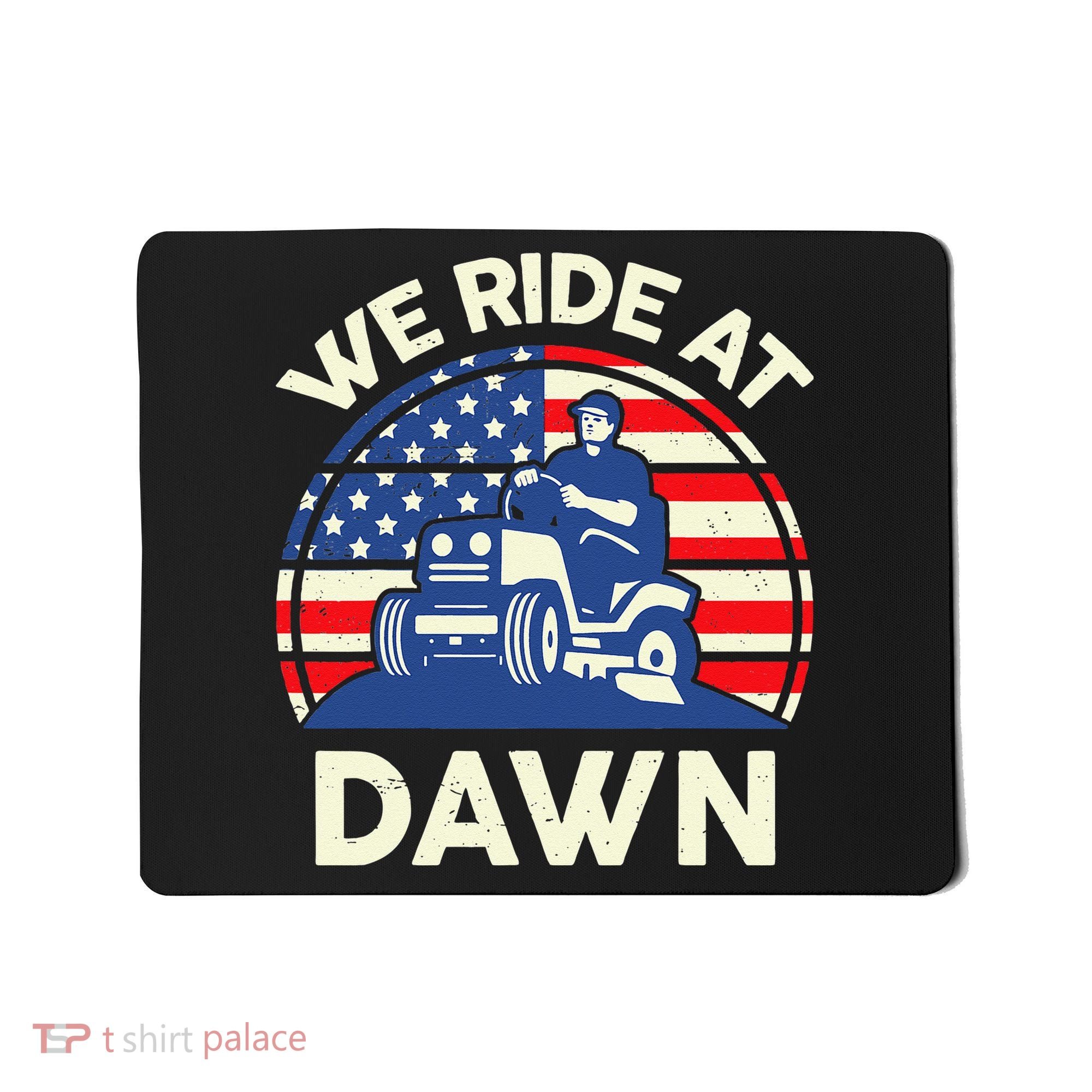 LawnMowing We Ride At Dawn LawnMower Mousepad