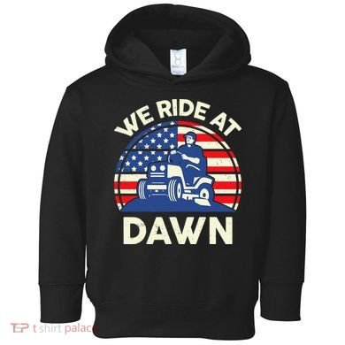 LawnMowing We Ride At Dawn LawnMower Toddler Hoodie