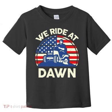 LawnMowing We Ride At Dawn LawnMower Toddler T-Shirt