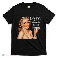 Liquor Where She Likes It Funny Drinking Alcohol Lover T-Shirt thumb 0