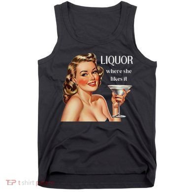 Liquor Where She Likes It Funny Drinking Alcohol Lover Tank Top