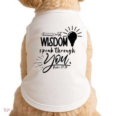 Let Wisdom Speak Through You Psalm 37:30 Doggie Tank