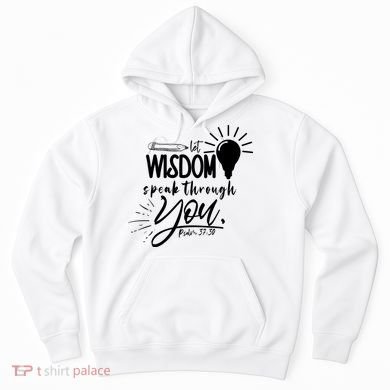 Let Wisdom Speak Through You Psalm 37:30 Hoodie