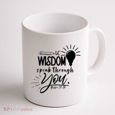 Let Wisdom Speak Through You Psalm 37:30 Coffee Mug back