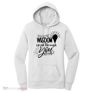 Let Wisdom Speak Through You Psalm 37:30 Women's Hoodie