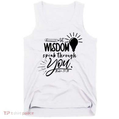 Let Wisdom Speak Through You Psalm 37:30 Tank Top