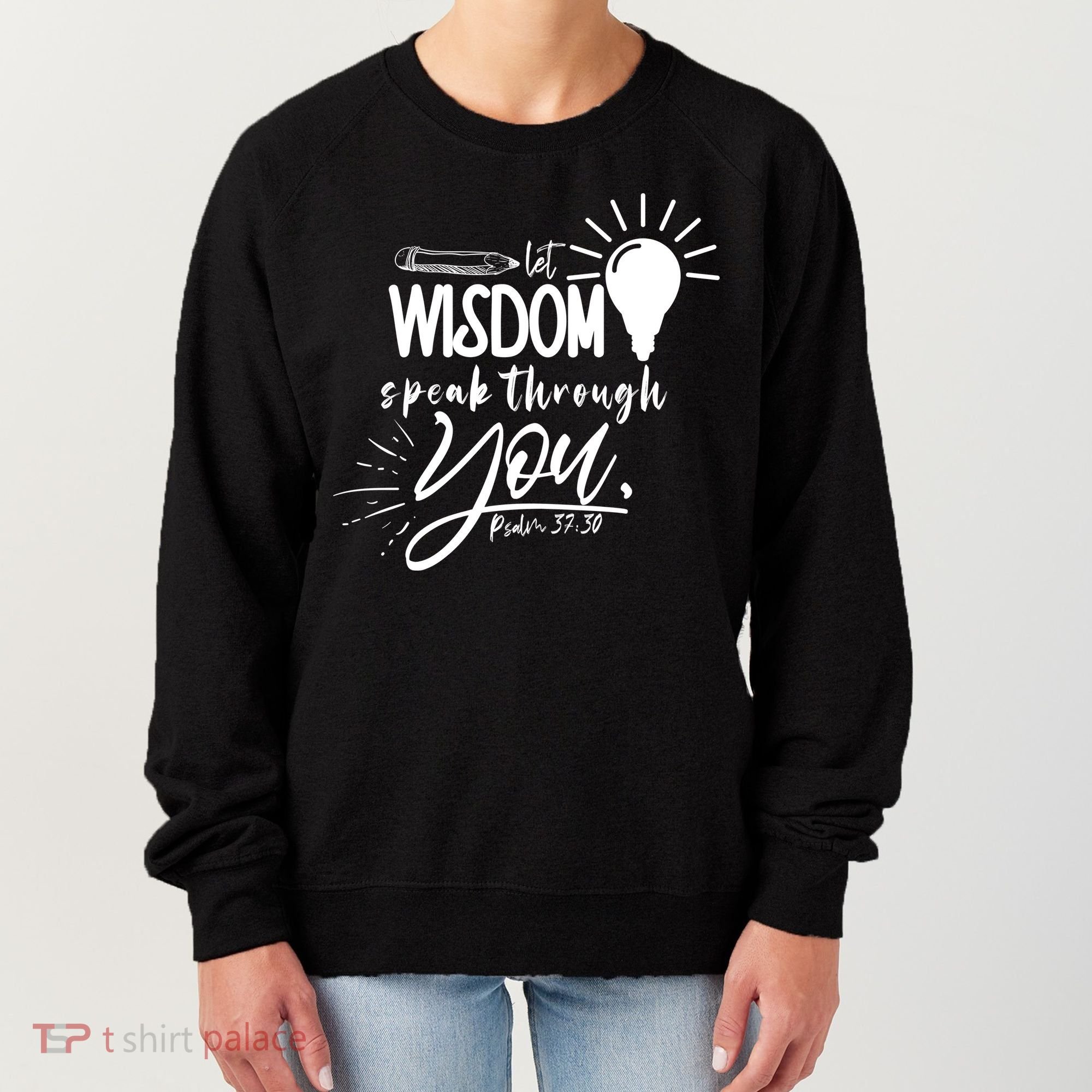 Let Wisdom Speak Through You Psalm 37:30 Bible Verse Women's Sweatshirt
